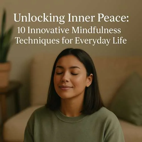 Mindfulness Techniques for Inner Peace and Calm