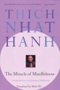 The Miracle of Mindfulness by Thich Nhat Hanh – Book Review & Key Takeaways
