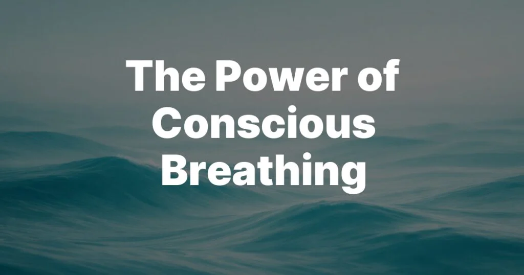The Power of Conscious Breathing